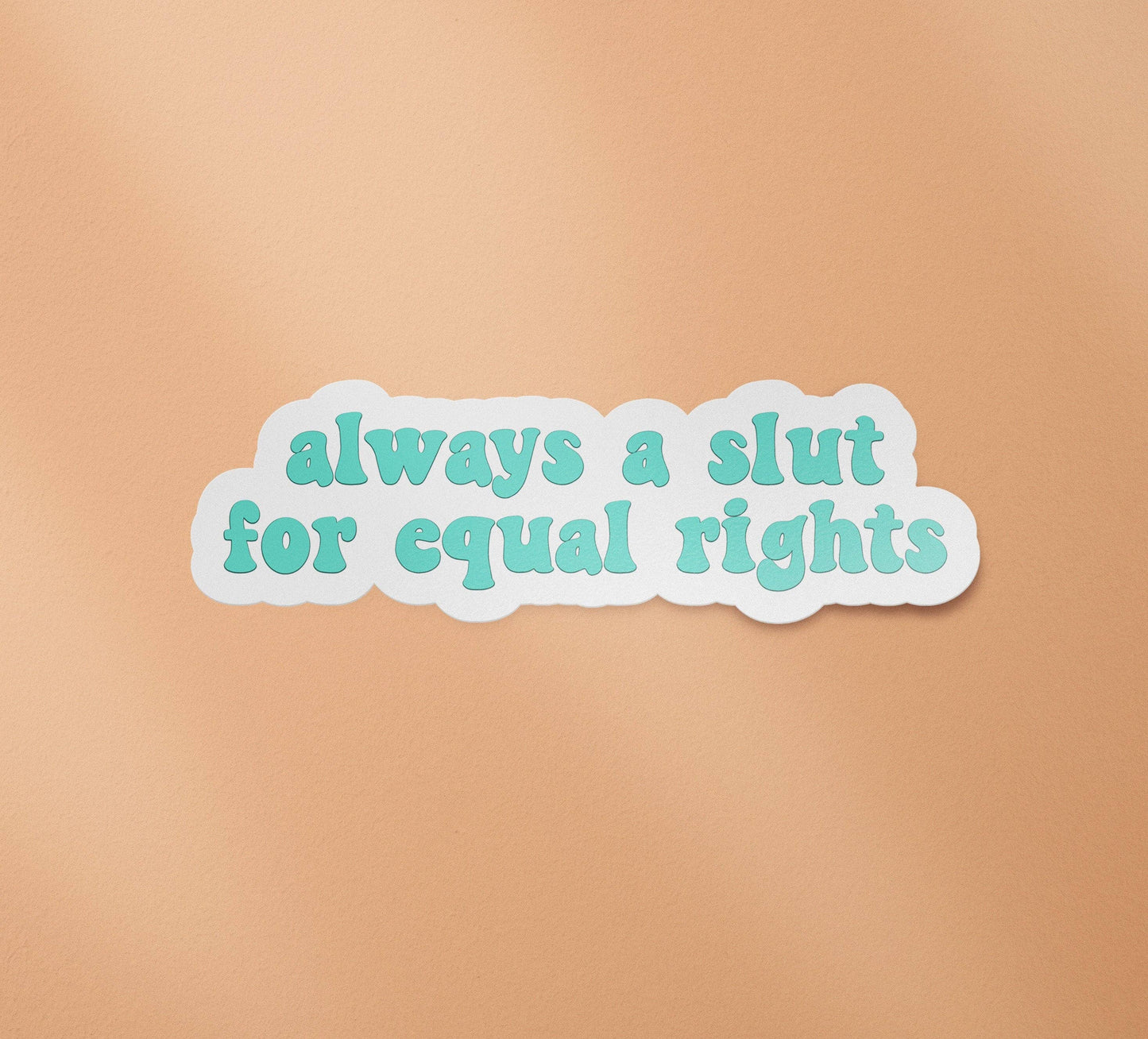 Always a Slut for Equal Rights Sticker | Feminist Stickers | Women's Rights | Feminism