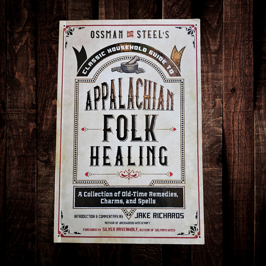 Ossman&Steels Classic Household Guide To Appalachian Folk Healing